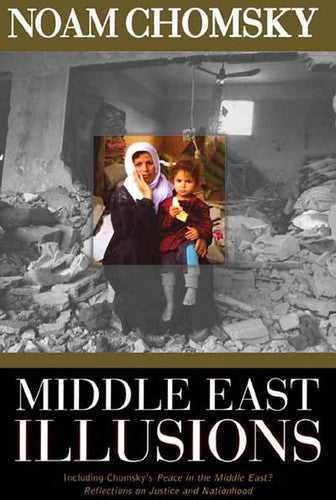 Middle East Illusions: Including "Peace in the Middle East? Reflections on Justice and Nationhood"
