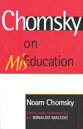 Chomsky on MisEducation (Critical Perspectives) (Critical Perspectives Series: A Book Series Dedicated to Paulo Freire)