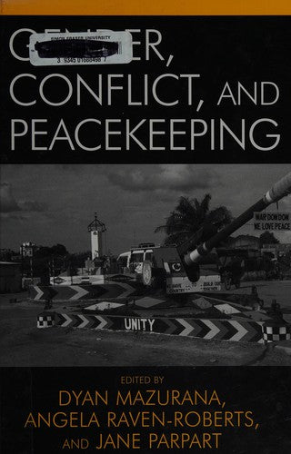 Gender, Conflict, and Peacekeeping (War and Peace Library)