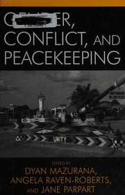 Gender, Conflict, and Peacekeeping (War and Peace Library)