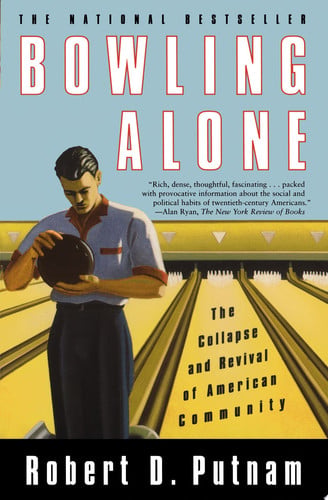 Bowling Alone: The Collapse and Revival of American Community