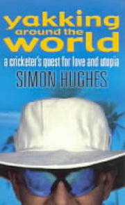 Yakking around the World: A Cricketer's Quest for Love and Utopia