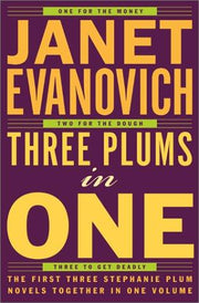 Three Plums in One: One for the Money, Two for the Dough, Three to Get Deadly (Stephanie Plum)