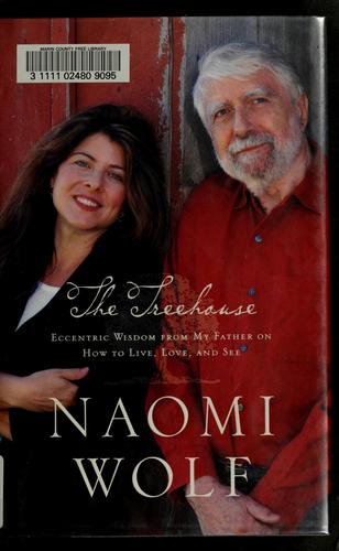 The Treehouse: Eccentric Wisdom From My Father On How To Live, Love, And See