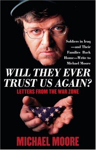Will They Ever Trust Us Again?: Letters from the War Zone