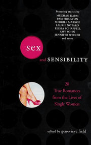Sex and Sensibility: 28 True Romances from the Lives of Single Women