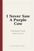 I Never Saw A Purple Cow