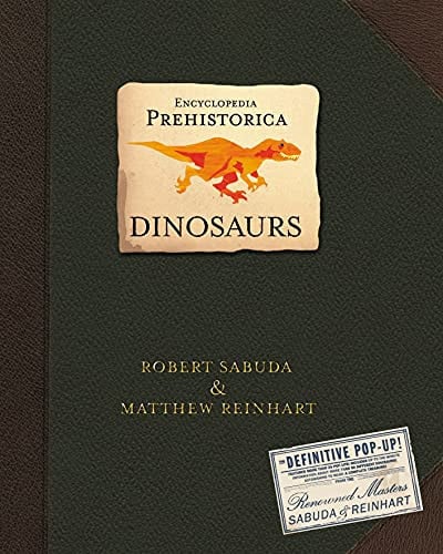 Encyclopedia Prehistorica Dinosaurs: The incredible 3D pop-up guide to T-Rex, triceratops and much more, in the ultimate gift for all ages