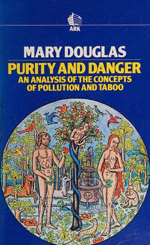 Purity and Danger: An Analysis of the Concepts of Pollution and Taboo