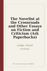 The Novelist at the Crossroads and Other Essays on Fiction and Criticism (Ark Paperbacks)
