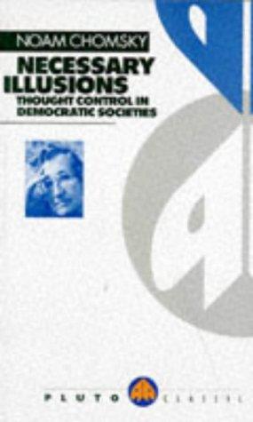 Necessary Illusions: Thought Control in Democratic Societies (Pluto Classics)