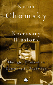 Necessary Illusions: Thought Control in Democratic Societies (Pluto Classics)