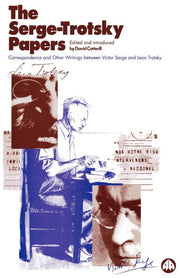 The Serge Trotsky Papers: Correspondence and Other Writings Between Victor Serge and Leon Trotsky