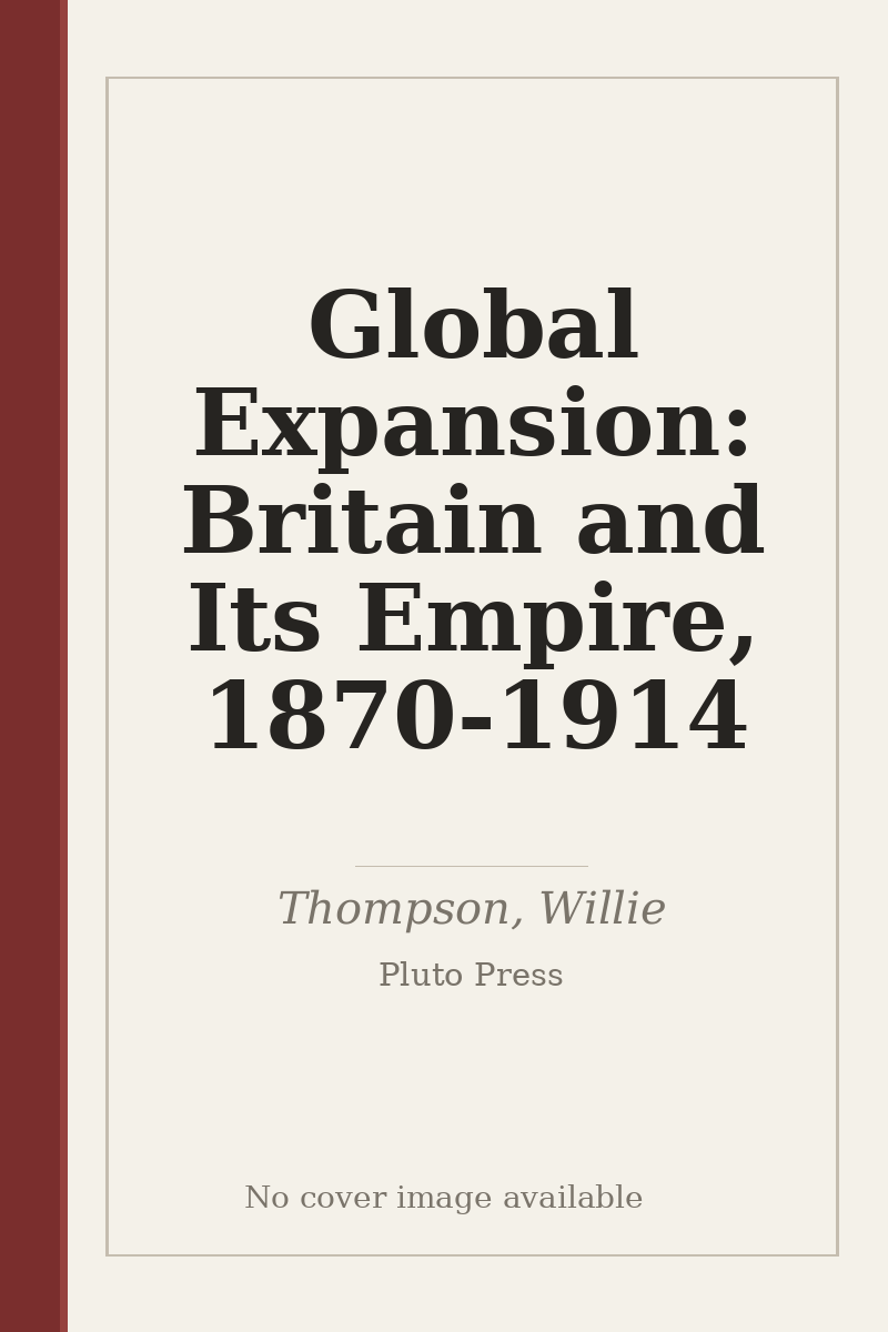 Global Expansion: Britain and Its Empire, 1870-1914 - no cover image available