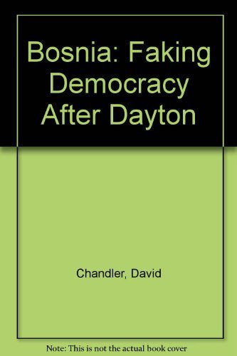Bosnia: Faking Democracy After Dayton