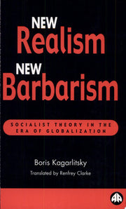 New Realism, New Barbarism: Socialist Theory in the Era of Globalization (Recasting Marxism)