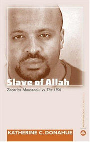 Slave of Allah: Zacarias Moussaoui Vs the USA (Anthropology, Culture and Society)