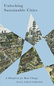 Unlocking Sustainable Cities: A Manifesto for Real Change (Radical Geography)