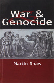 War and Genocide: Organized Killing in Modern Society: Organised Killing in Modern Society