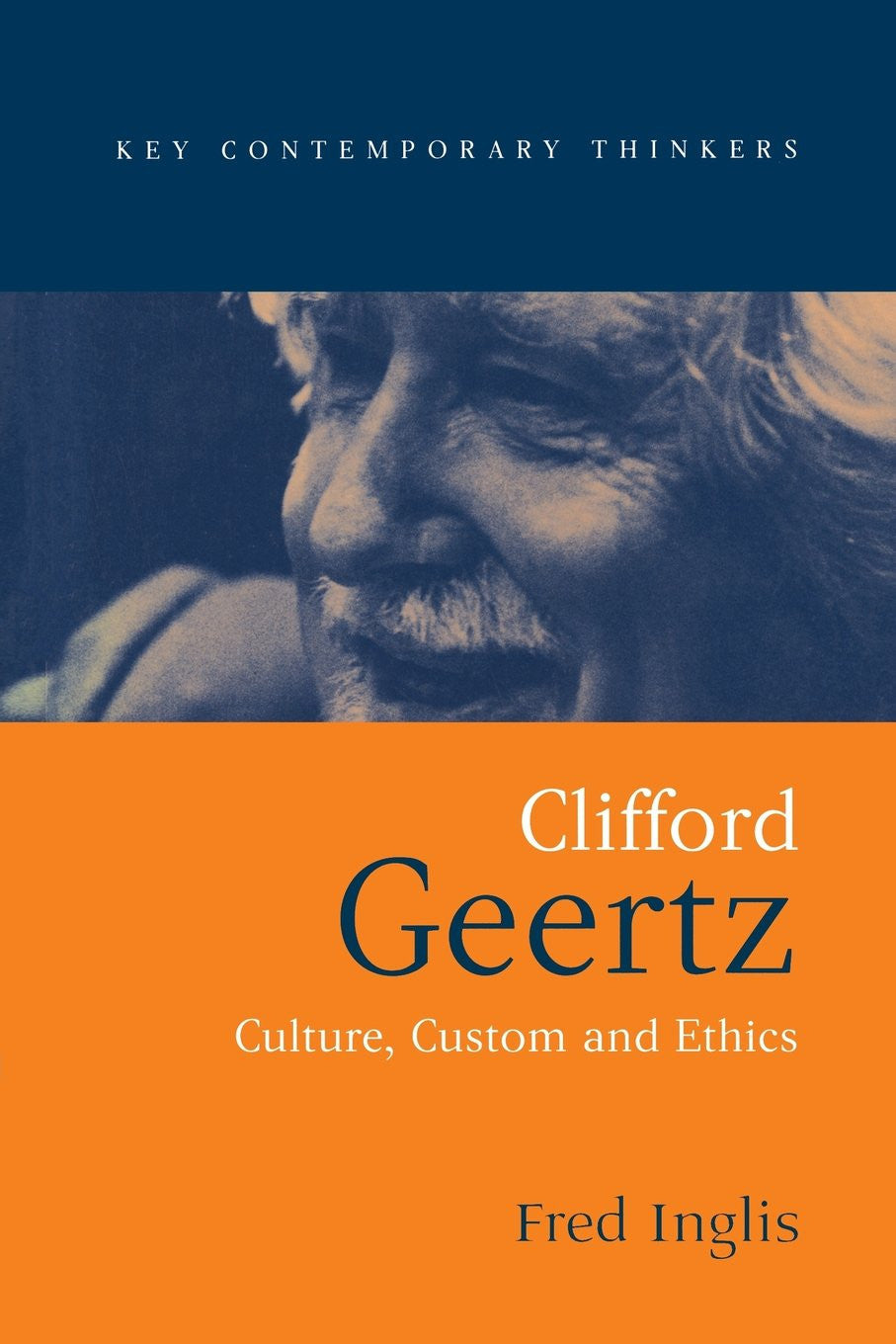 Clifford Geertz: Culture Custom and Ethics (Key Contemporary Thinkers)