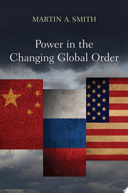 Power in the Changing Global Order: The US, Russia and China