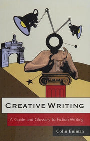 Creative Writing: A Guide and Glossary to Fiction Writing