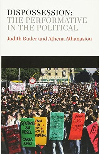 Dispossession: The Performative in the Political: 18 (Conversations)