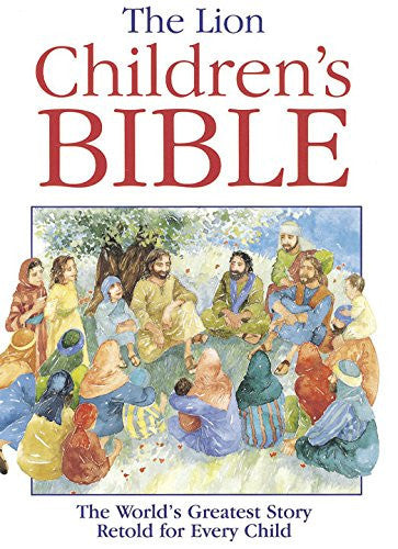 The Lion Children's Bible: The world's greatest story retold for every child: Super-readable edition