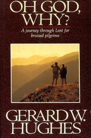 Oh God, Why?: Journey Through Lent for Bruised Pilgrims