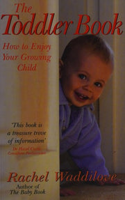The Toddler Book: How to Enjoy Your Growing Child