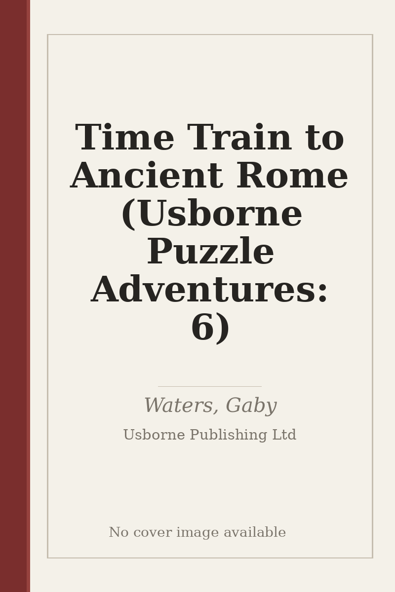 Time Train to Ancient Rome (Usborne Puzzle Adventures: 6) - no cover image available