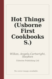 Hot Things (Usborne First Cookbooks S.)