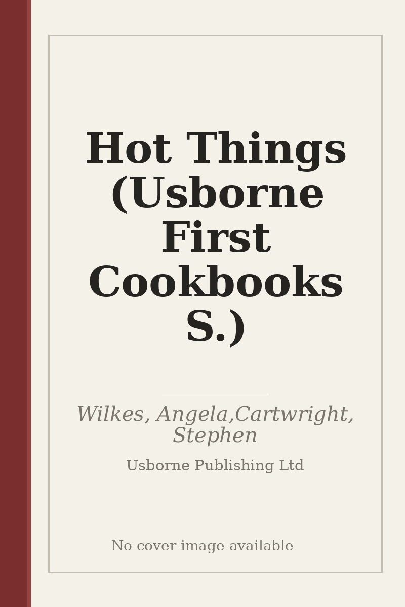 Hot Things (Usborne First Cookbooks S.) - no cover image available