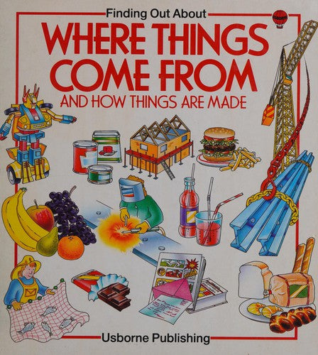 Where Things Come From and How Things are Made