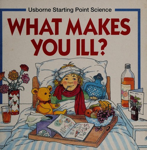 What Makes You Ill? (Usborne Starting Point Science S.)