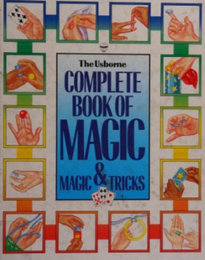 The Usborne Complete Book of Magic and Magic Tricks (Magic guides)