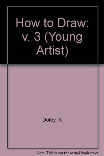 How to Draw: v. 3 (Young Artist S.)