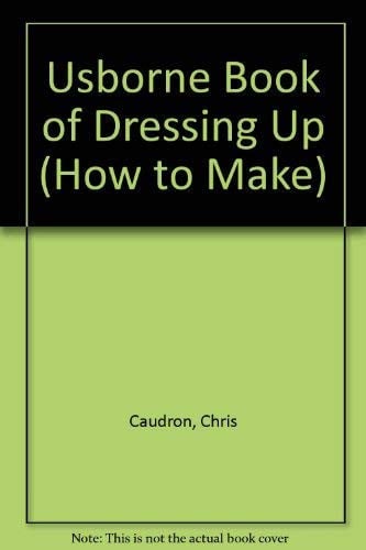 Usborne Book of Dressing Up (How to Make S.)
