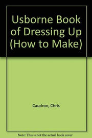 Usborne Book of Dressing Up (How to Make S.)