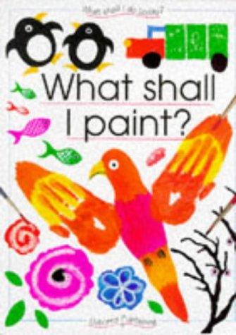 What Shall I Paint? (What Shall I Do Today? S.)
