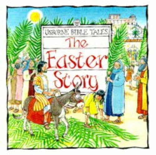 The Easter Story (Usborne Bible Tales)