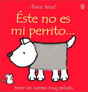 Este No Es Mi Perrito: Tiene UN Cuerpo Muy Peludo (Toca, Toca!)