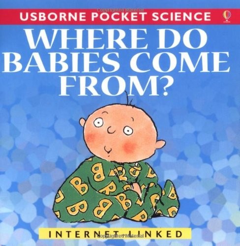 Where Do Babies Come From? (Usborne Pocket Science S.)