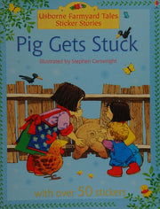 Pig Gets Stuck Sticker Book (Farmyard Tales Sticker Learning)