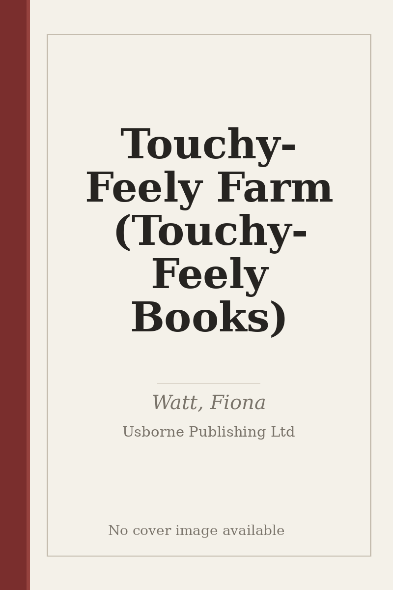 Touchy-Feely Farm (Touchy-Feely Books) - no cover image available