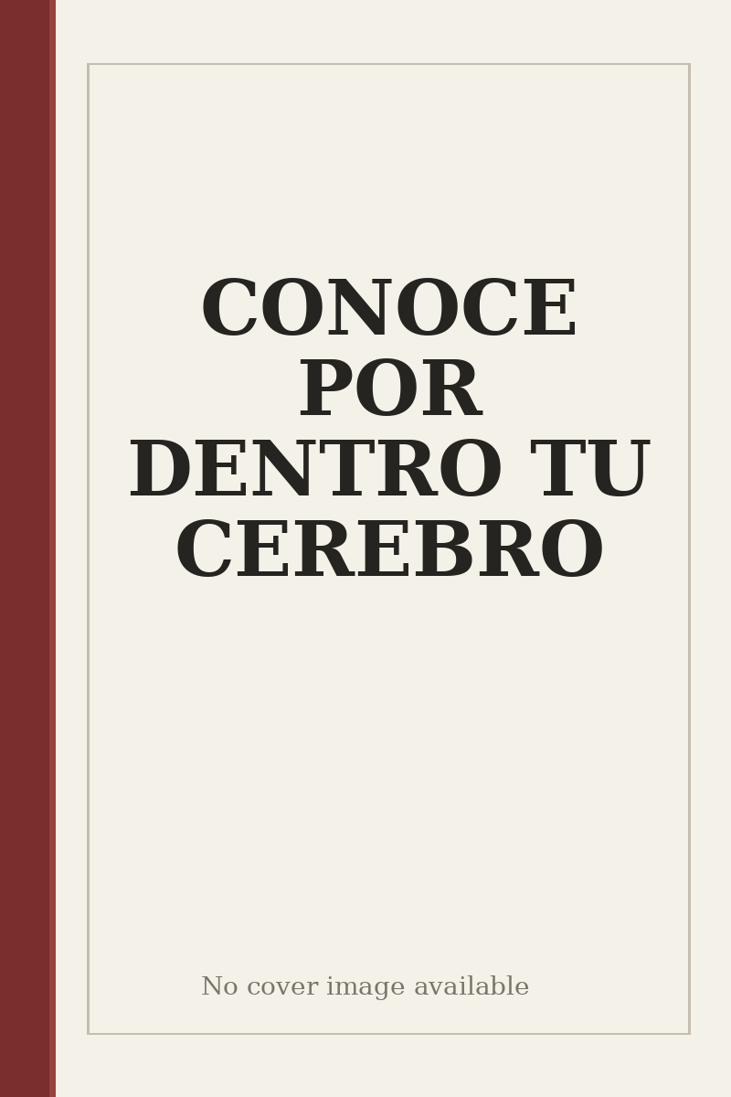 CONOCE POR DENTRO TU CEREBRO - no cover image available