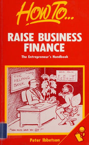 Raise Business Finance: The entrepreneur's handbook