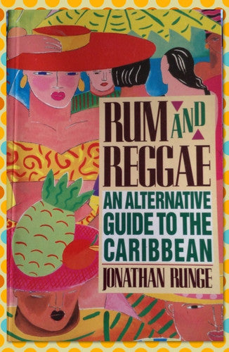 Rum and Reggae an Alternative Guide to Caribbean