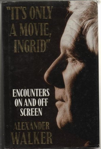 It's Only a Movie Ingrid : Encounters On and Off Screen
