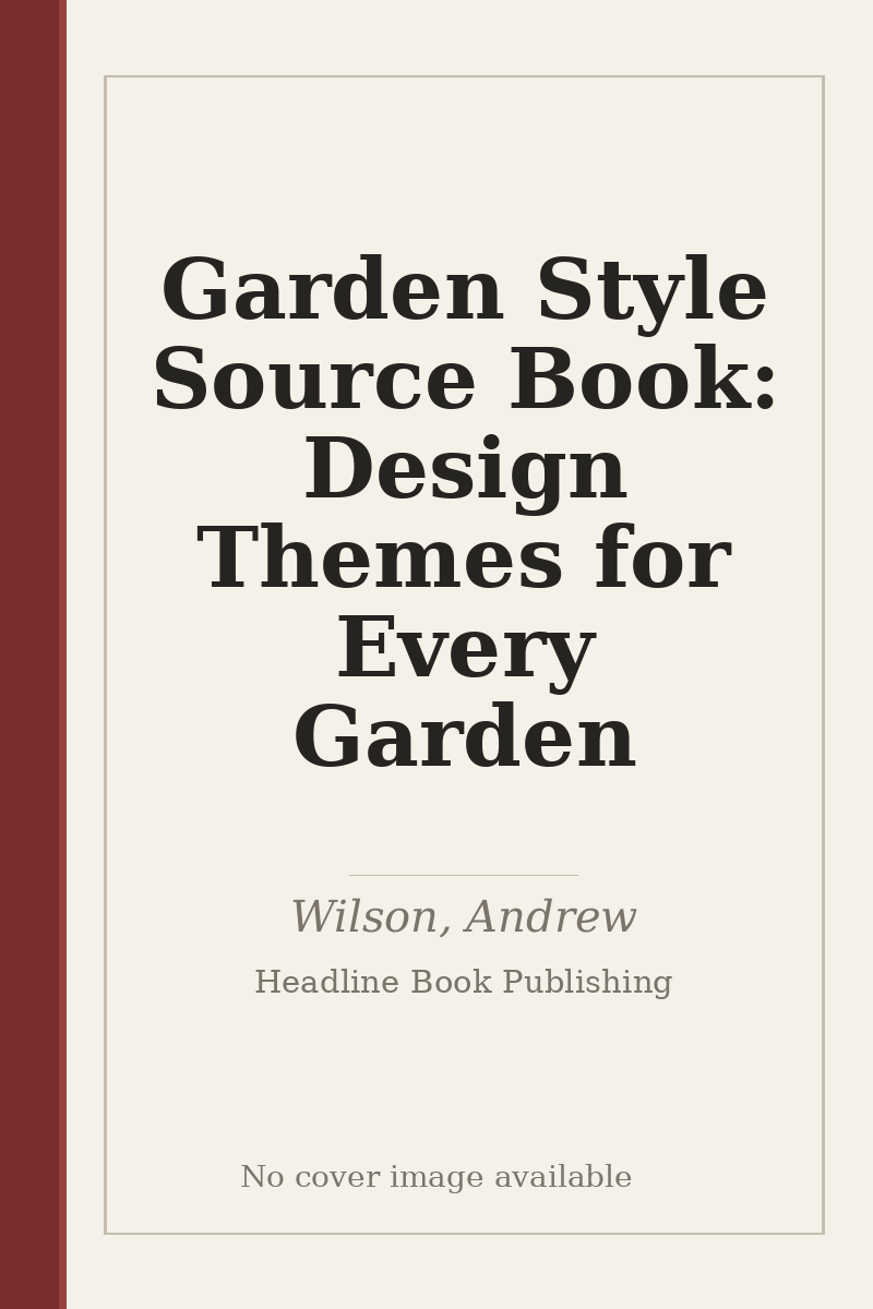 Garden Style Source Book: Design Themes for Every Garden - no cover image available